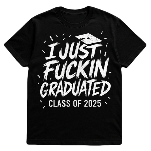 I Just Fuckin Graduated